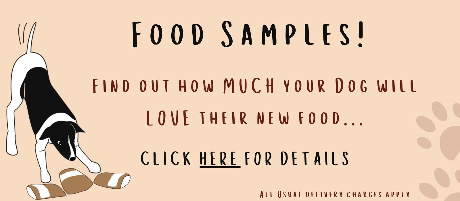Food samples available, find out how much your dog will love their new food. click for details.